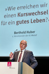 Berthold Huber - 1. Vorsitzender IG Metall