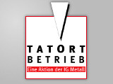 'Tatort Betrieb' - Eine Aktion der IG Metall