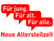 Neue Altersteilzeit: Für jung. Für alt. Für alle.