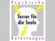 "Psychische Belastungen - Terror für die Seele"