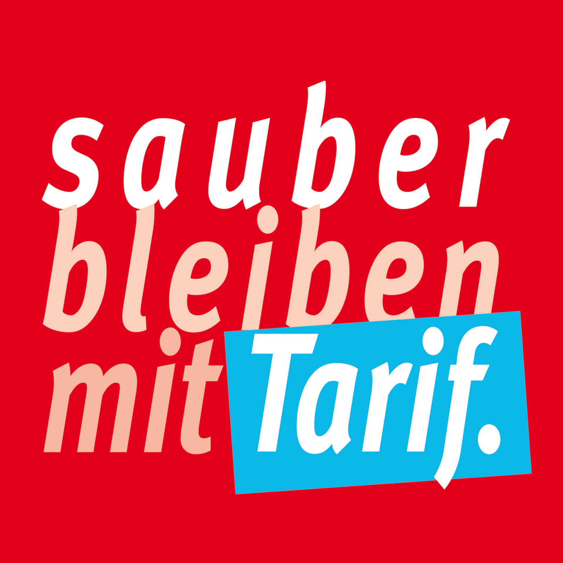 Sauber bleiben mit Tarif.