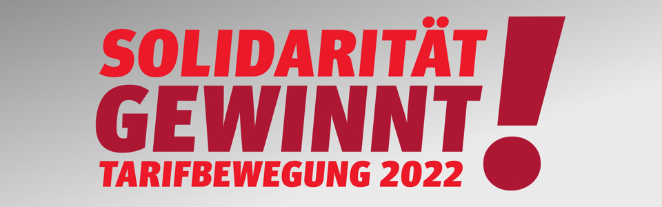 Tarifbewegung 2022: Solidarität gewinnt!